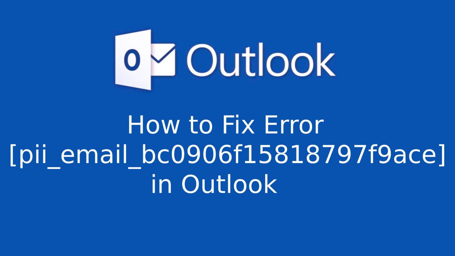 How to Fix Error [pii_email_bc0906f15818797f9ace] in Outlook - Business ...